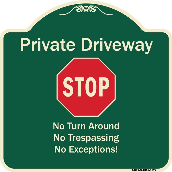 Signmission Designer Series-Private Driveway No Turn Around Or Trespassing No Exceptions W, 18" H, G-1818-9922 A-DES-G-1818-9922 - main